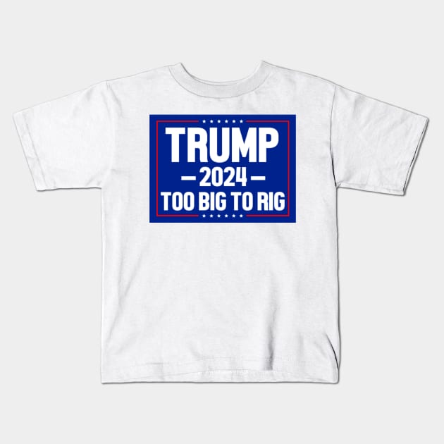 Trump 2024 Too Big To Rig Kids T-Shirt by Emily Ava 1